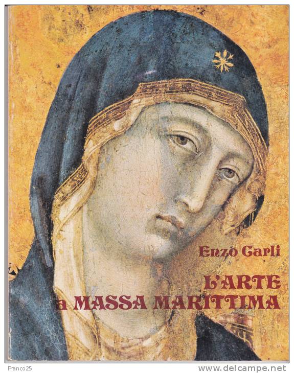 L'ARTE A MASSA MARITTIMA - GROSSETO - DI ENZO CARLI  - ANNO 1976 - Arts, Antiquity