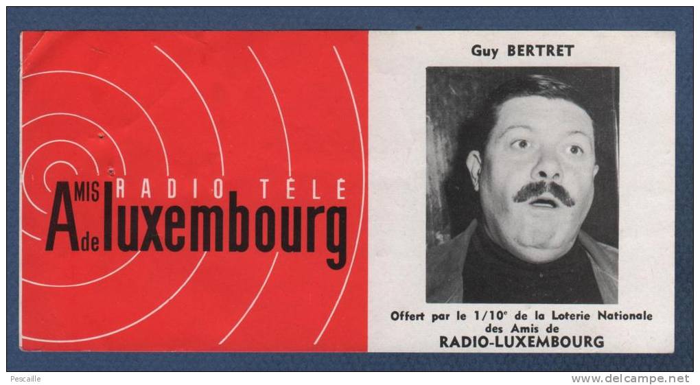 AMIS DE RADIO TELE LUXEMBOURG - RTL - GUY BERTRET - OFFERT PAR LE 1/10e DE LA LOTERIE NATIONALE DES AMIS DE RTL - Billetes De Lotería