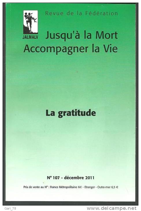 LA GRATITUDE  N° 107 Décembre 2011 Jusqu'à La Mort Accompagner La Vie - Medicina & Salute