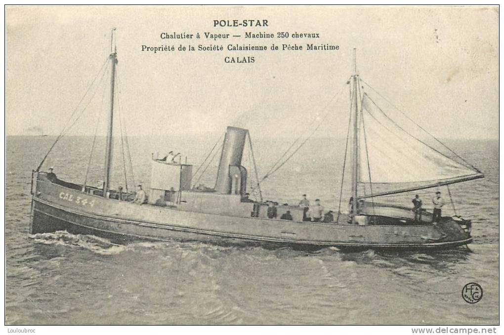 POLE STAR CHALUTIER A VAPEUR DE LA SOCIETE CALAISIENNE DE PECHE MARITIME CALAIS - Pêche