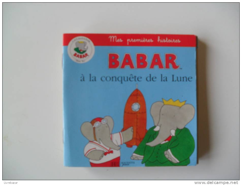 BABAR A LA CONQUETE DE LA LUNE  HACHETTE JEUNESSE  Mes Premières Histoires Offert Par MAMIE NOVA Petit Livre - Hachette