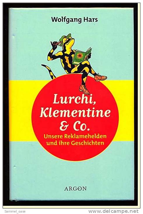 Buch , Lurchi, Klementine & Co. , Unsere Reklamehelden Und Ihre Geschichten - 2000 - Sonstige & Ohne Zuordnung