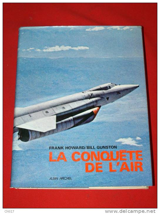 LA CONQUETE DE L AIR  DE FRANK HOWARD AVION PRECURSEUR / BILL GUNSTON  EDITEUR ALBIN MICHEL 1973 - Aerei
