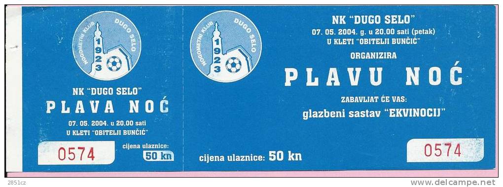 TICKET FOR 'BLUE NIGHT' IN ORGANIZATION OF SOCCER CLUB 'DUGO SELO', 7.5.2004., Croatia, Ticket No 0574 - Habillement, Souvenirs & Autres