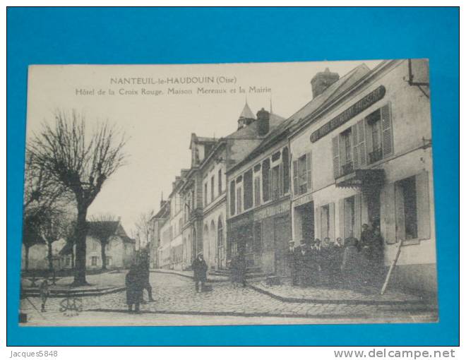 60) Nanteuil-le-haudouin - Hotel De La Croix Rouge ; Maison Mereaux Et La Mairie   -  Année  - EDIT - C.M - Nanteuil-le-Haudouin