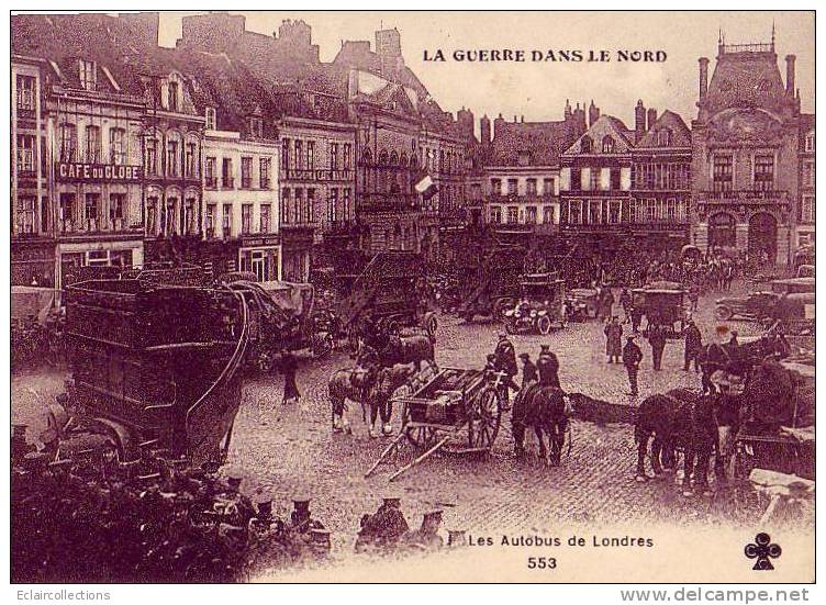 Guerre 14/18      La Guerre Dans Le Nord..Lille..Les Autobus  De Londres - Guerra 1914-18