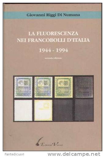 La Fluorescenza Nei Francobolli D&rsquo;Italia 1944-1994 - Altri & Non Classificati