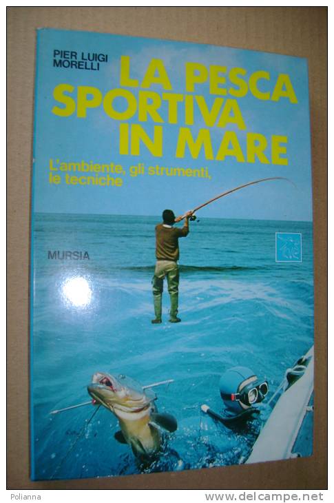 PET/12 Pier Luigi Morelli LA PESCA SPORTIVA IN MARE Mursia 1989 - Sport
