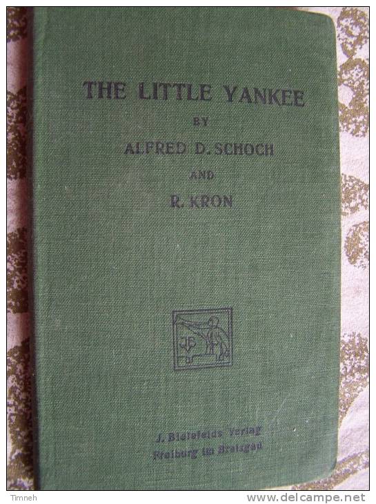 THE LITTLE YANKEE By ALFRED D.SCHOCH And R.KRON - Bielefelds Verlag Freiburg 1927 Scolaire - - Scolaires