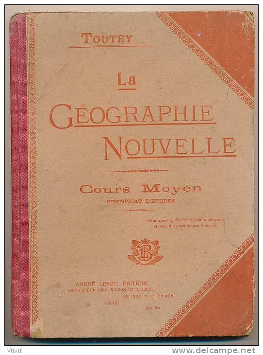 1921 : La Géographie Nouvelle De E. Toutey, Cours Moyen, Certificat D'Etudes, André Lesot Editeur... - 6-12 Anni