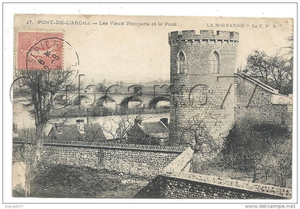 Pont-de-L'Arche (27) : Les Vieux Remparts Et Le Pont En  1906. - Pont-de-l'Arche