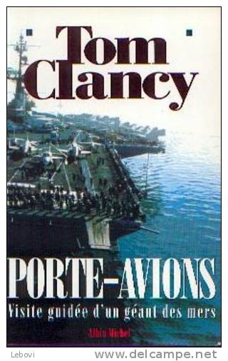 "Porte-avions - V Isite Guidée D´un Géant Des Mers" CLANCY, T.   - Albin-Michel (2002) - Barcos