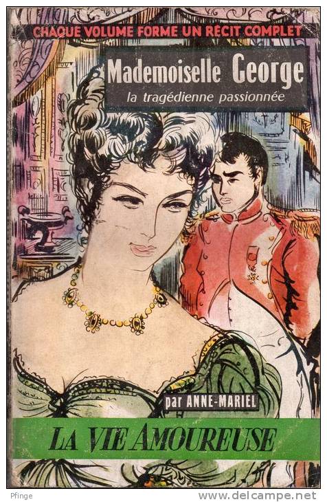 Mademoiselle George La Tragédienne Passionnée Par Anne-Mariel - La Vie Amoureuse N°16- Illustration : Charoy - Romantique