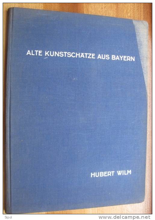 Alte Kunstschatze Aus Bayern - Hubert Wilm 1934 Mit 66 Abbildungen  Verlag Dr Karl Höhn Ulm.Donau - Art