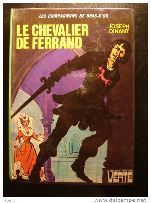 LE CHEVALIER DE FERRAND - JOSEPH DINANT - Bibliothèque Verte - 1973 - LES COMPAGNONS DE BRAS D´OR - FRANCOISE BOUDIGNON - Bibliotheque Verte