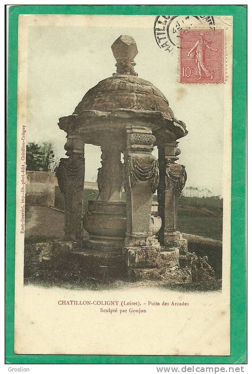 CHATILLON-COLIGNY  - PUITS DES ARCADES  SCULPTE PAR GOUJON - Chatillon Coligny