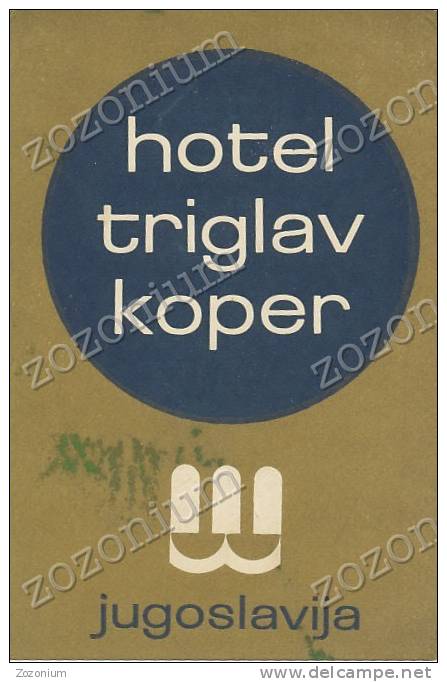 HOTEL TRIGLAV KOPER SLOVENIA- Old HOTEL LUGGAGE LABEL ETIQUETTE ETICHETTA BAGAGE - Etiketten Van Hotels