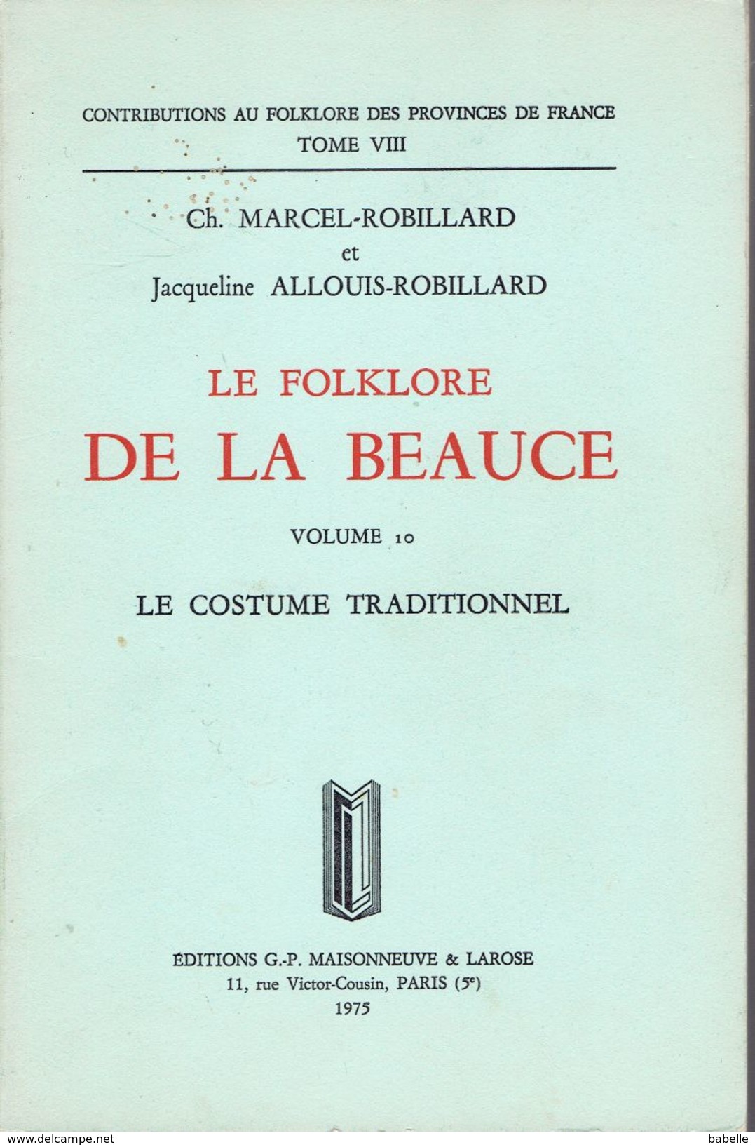 LE FOLKLORE De La BEAUCE - Le Costume Traditionnel Volume 10 - Centre - Val De Loire