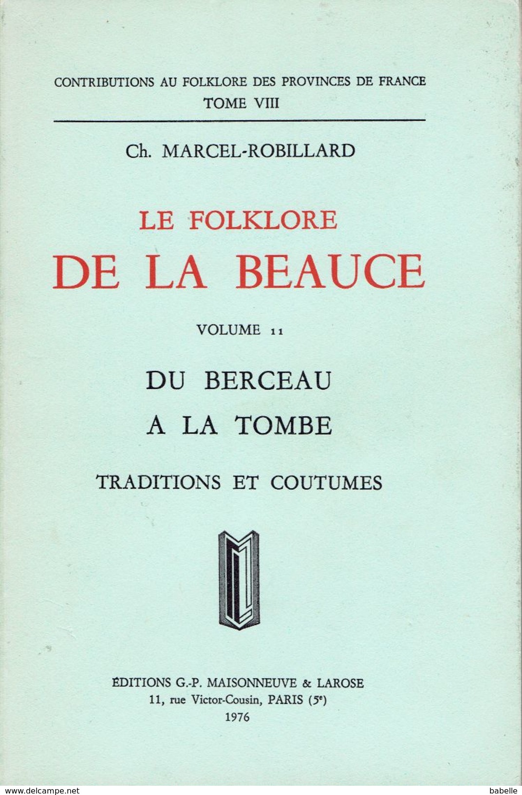 LE FOLKLORE De La BEAUCE - Du Berceau à La Tombe -  Volume 11 - Centre - Val De Loire
