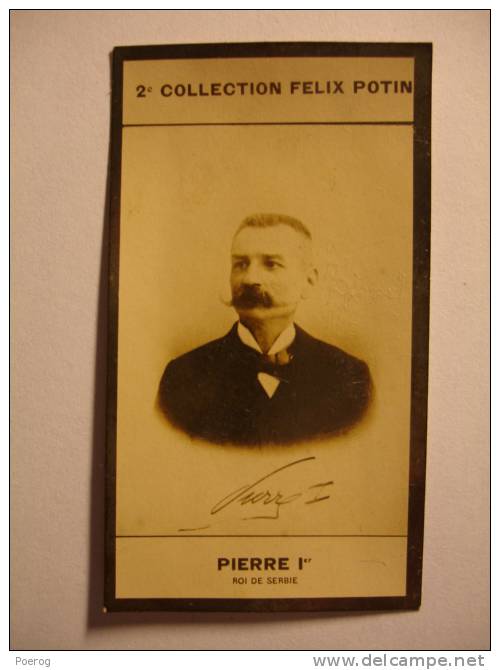 2ème COLLECTION FELIX POTIN - PIERRE Ier - ROI DE SERBIE - Carte Collection Felix Potin - Félix Potin