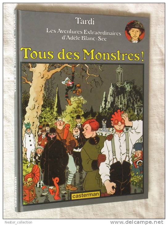 Adèle Blanc-Sec Tous Des Monstres Tardi Casterman, © 1994 D.L. 1994 - Adèle Blanc-Sec