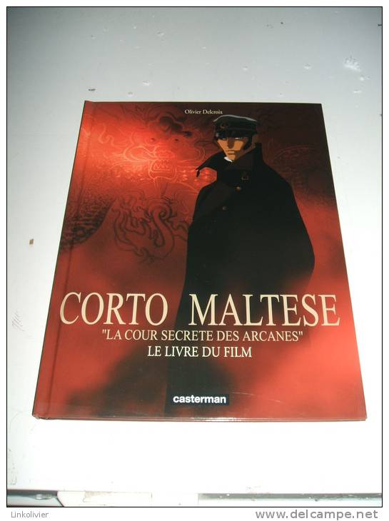 CORTO MALTESE (H Pratt) La Cour Secrète Des Arcanes : Livre Du Film - DELCROIX - EO Casterman 2002 - Corto Maltese