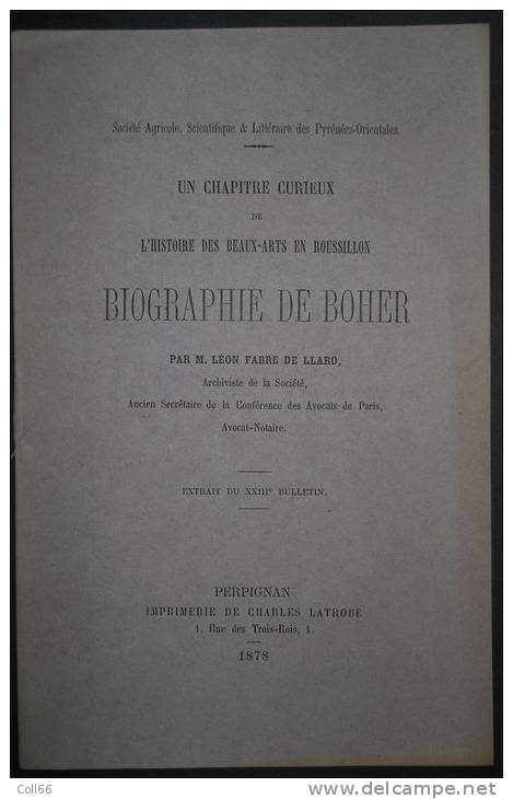 1878 Biographie De Boher Sculpteu Peintrer Par Fabre De Llaro Edit Latrobe Perpignan Postage Inclus Pour Europe - Languedoc-Roussillon