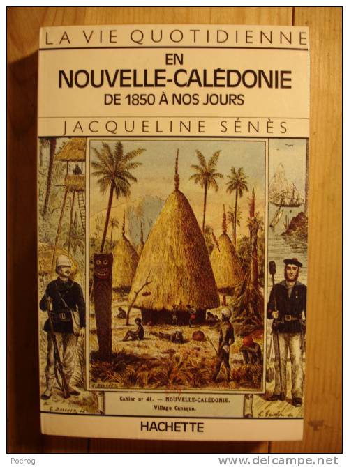 LA VIE QUOTIDIENNE EN NOUVELLE CALEDONIE DE 1850 A NOS JOURS - JACQUELINE SENES - HACHETTE - VQ - 1985 - Outre-Mer