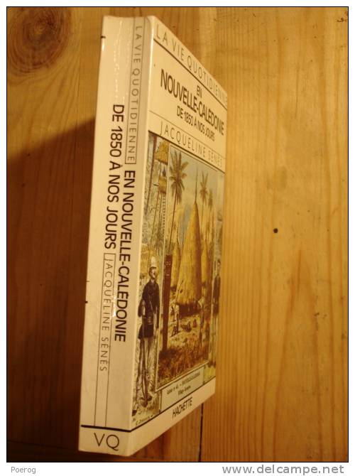 LA VIE QUOTIDIENNE EN NOUVELLE CALEDONIE DE 1850 A NOS JOURS - JACQUELINE SENES - HACHETTE - VQ - 1985