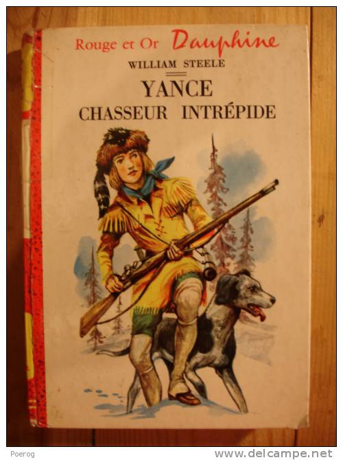 YANCE CHASSEUR INTREPIDE - WILLIAM STEELE - 1961 - ROUGE ET OR DAUPHINE N°66 - ILLUSTRATIONS DE HENRI DIMPRE - Pacquet - Bibliothèque Rouge Et Or