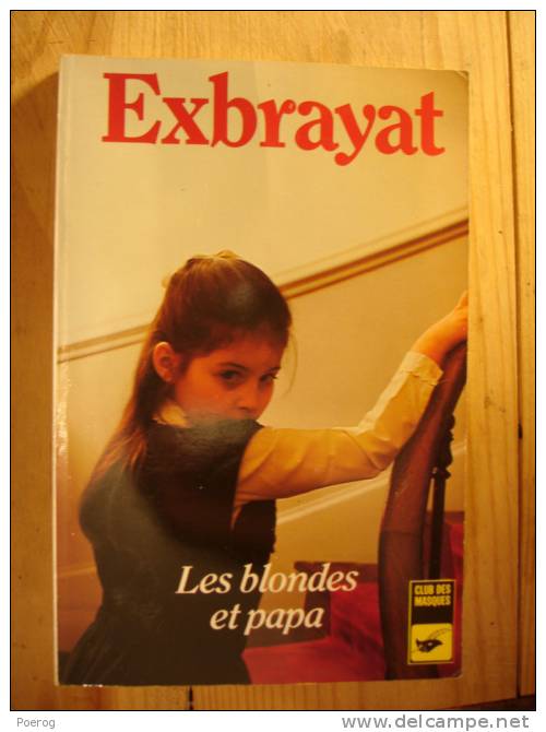 EXBRAYAT - LES BLONDES ET PAPA - CLUB DES MASQUES N°126 - 1987 - Polar Poche - TBE - Club Des Masques