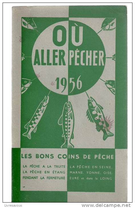 Pêche Où Aller Pêcher Les Bons Coins De Pêche En 1956. La Pêche En Seine, Marne, Yonne, Oise, Eure Et Dans Le Loing - Jacht/vissen