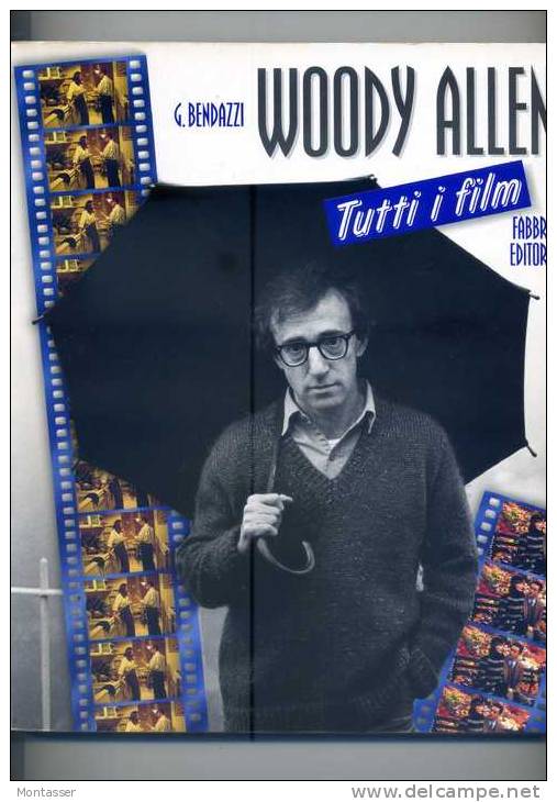 BENDAZZI G. " Woody Allen Tutti I Film ". 1° Ed. FABBRI  1995. - Cinéma Et Musique