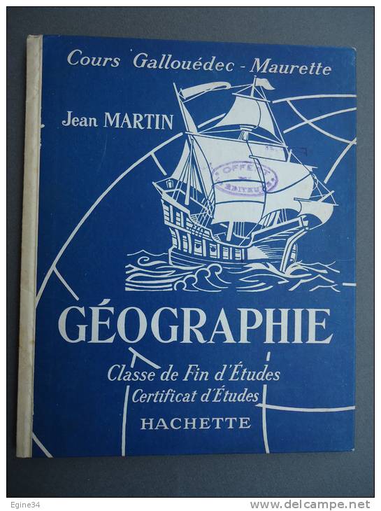 Cours Gallouédec - Maurette - Jean Martin - GEOGRAPHIE - Classe De Fin D'Etudes Certificat D'Etudes - 6-12 Years Old