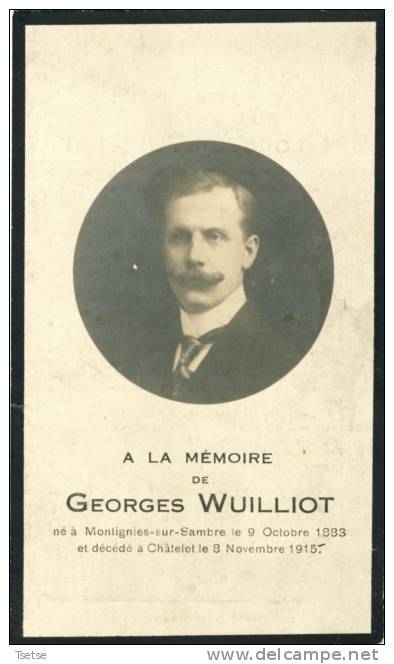 Souvenir Mortuaire - Georges Wuilliot , Né à Montignies-sur-Sambre En 1883 Et Décédé à Châtelet En 1915 - Images Religieuses