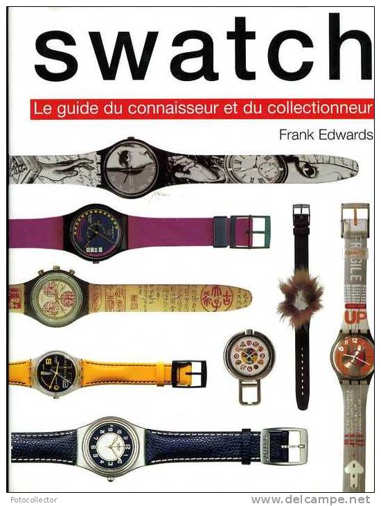 Swatch Le Guide Du Connaisseur Et Du Collectionneur Par Frank Edwards - Orologi Moderni