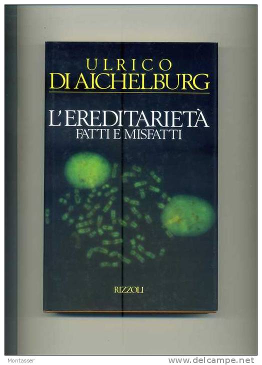 DI AICHELBURG U. "L' Ereditarietà. Fatti E Misfatti". 1° Ed. RIZZOLI 1990. - Medicina, Psicologia