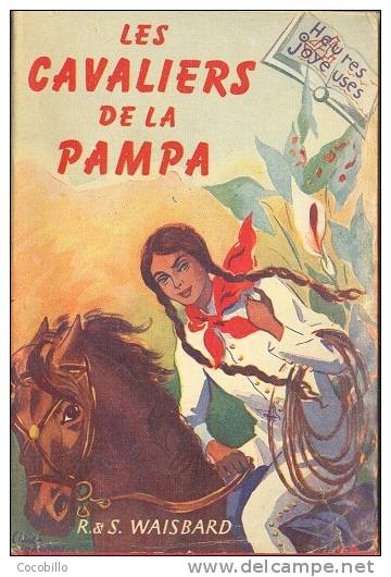 Les Cavaliers De La Pampa De R & S. Waisbard  - Editions De L'Amitie - Rageot - Heures Jouyeuses N° 97 - 1954 - Bibliotheque De L'Amitie