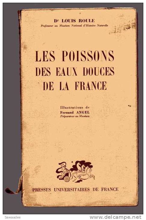 LIVRE - LES POISSONS DES EAUX DOUCES DE LA FRANCE - Dr LOUIS ROULE - ILLUSTRATIONS : FERNAND ANGEL - P.U.F. - 1925 - Fischen + Jagen