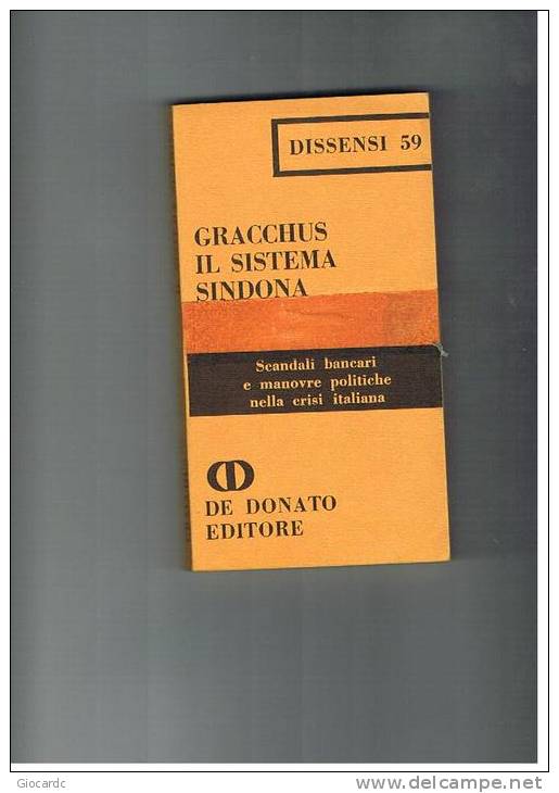 DE DONATO EDITORE - IL SISTEMA SINDONA  -  GRACCHUS     - DISSENSI 59  1974 - Société, Politique, économie