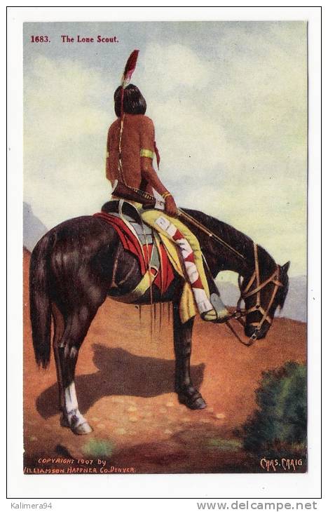 NATIVE INDIANS ( Indiens D´ Amérique ) / THE LONE SCOUT  ( By CHAS. CRAIG ) / Copyright 1907  WILLIAMSON HAFFNER, Denver - Indiens D'Amérique Du Nord