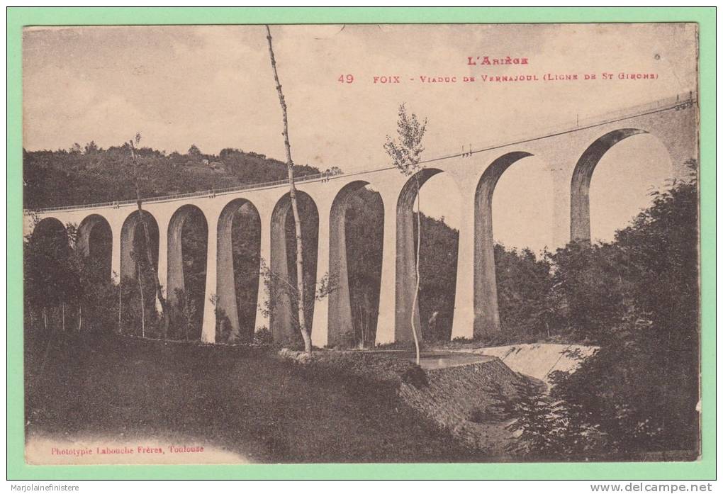 Dép. 09 - L'ARIEGE. - FOIX. - Viaduc De Vernajoul ( Ligne De St Girons) Phototypie Labouche Frères. N° 49 - Foix