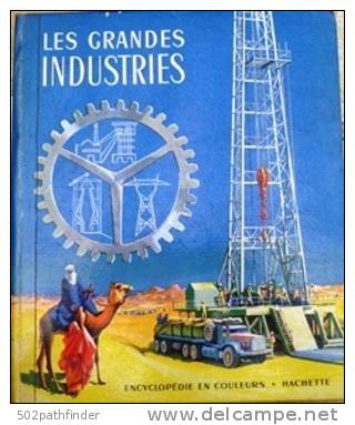 Les Grandes Industries - Encyclopédie En Couleurs- Hachette 1959 Ill. H.Mercier - Marc Déséchal Impr. Chaix Paris - Encyclopedieën