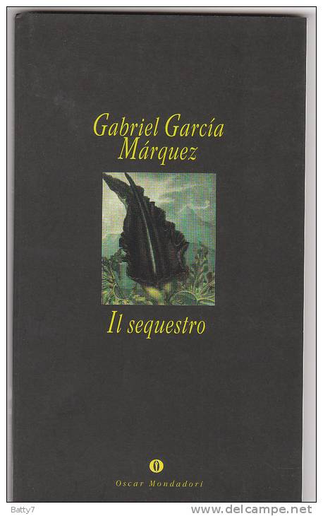 GABRIEL GARCIA MARQUEZ - IL SEQUESTRO - OSCAR MONDADORI - - Grands Auteurs