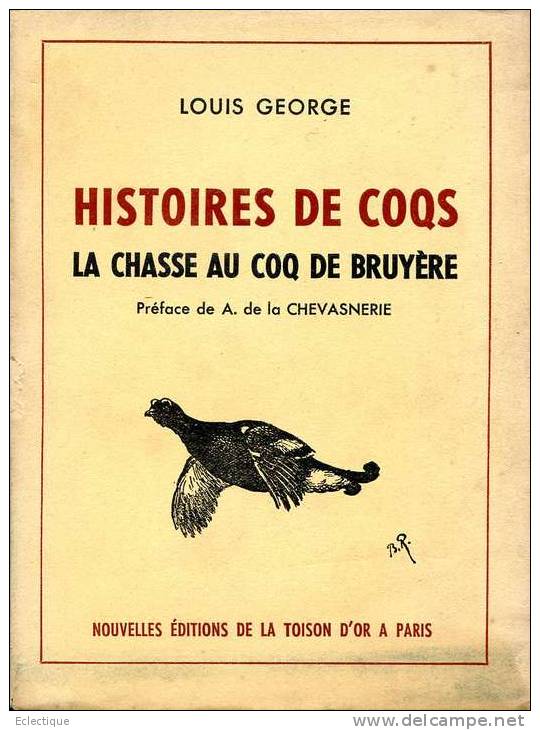 RARE- Histoires De Coqs, La Chasse Au Coq De Bruyère De Louis GEORGE, Ed. De La Toison D'Or, 1951 - Fischen + Jagen