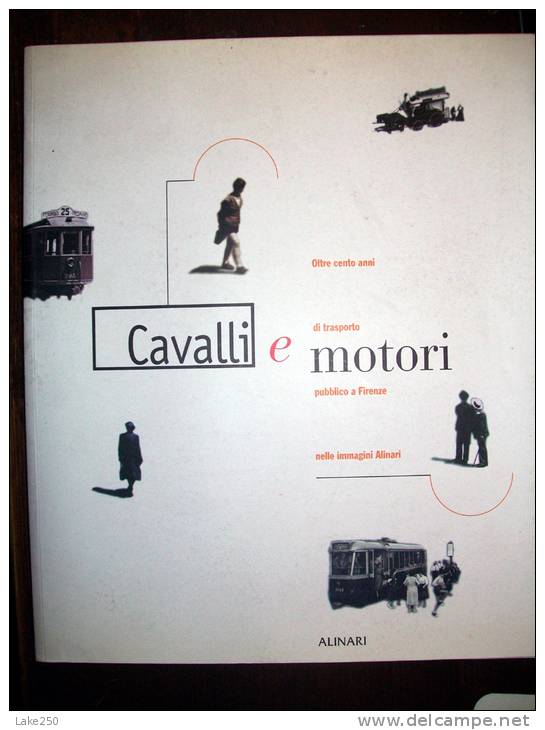 CAVALLI E MOTORI . 100 Anni Di Trasporto Pubblico A Firenze ALINARI - Moteurs