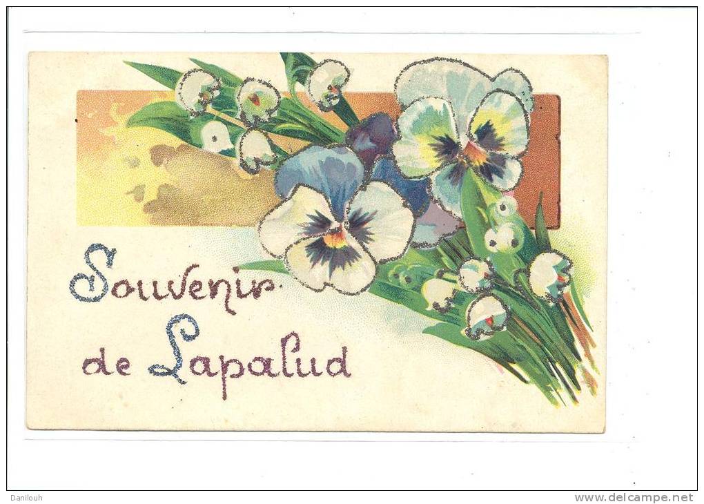 84 // LAPALUD  Souvenir De Lapalud . Ecrit Avec Des Paillettes, Avec Des Pensées Et Du Muguet  . Carte Precurseur . - Lapalud