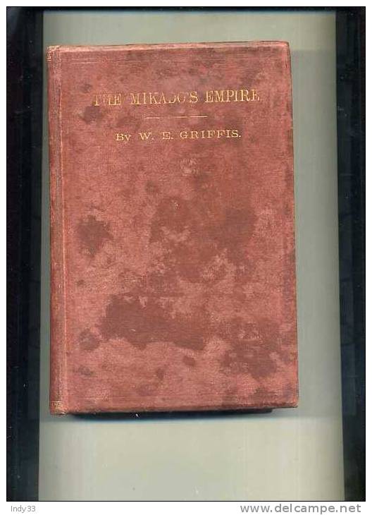 - THE MIKADO'S EMPIRE BY  W. E. GRIFFIS A.M. . HARPER & BROTHERS PUBLISHERS . N.Y. AND LONDON 1899 . . - Asie