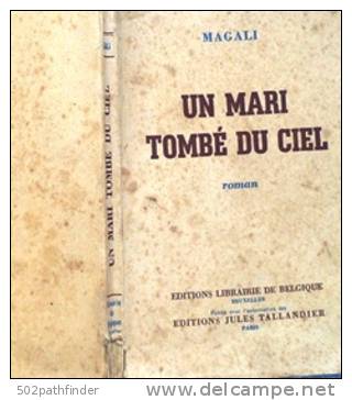 Un Mari Tombé Du Ciel – Magali - Ed.Librairie Belgique .Bxl Pour J.Tallandier 1936 (+rare) - Storici