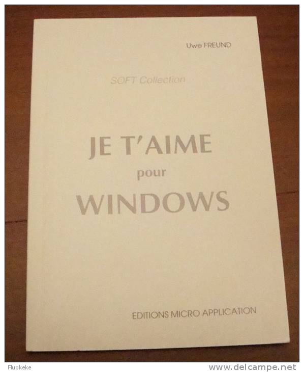Je T'aime Pour Windows Soft Collection Micro Application Manuel Seul Mode D´emploi - Informatik